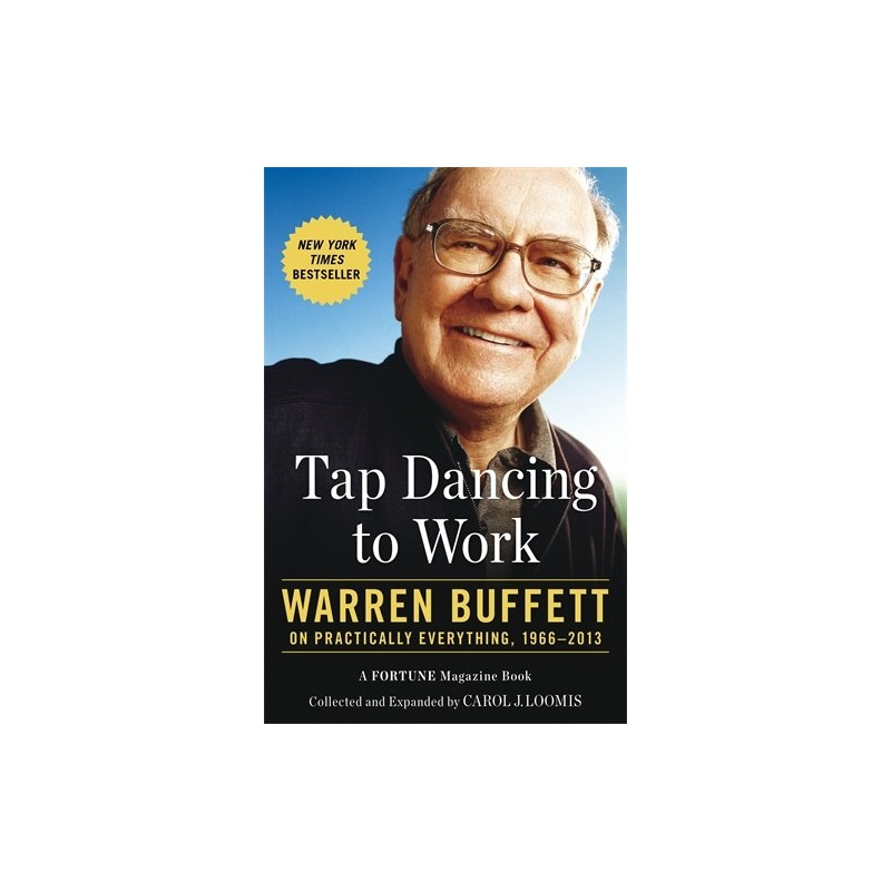 tap dancing to work: warren buffett on practically everything