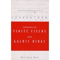有限场及伽罗瓦环讲义LECTURES ON FINITE FIELDS AND GALOIS RINGS