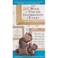 The Best Book of Useless Information Ever A Few Thousand Other Things You Probably Dont Need to Know (But Might as Well Find Out)