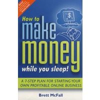 How to Make Money While you Sleep: How to Start, Promote and Profit from an Online Business如何在你睡觉时赚钱 - 启动、创立在线商务并从中获利